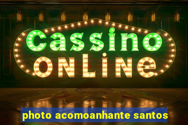 photo acomoanhante santos